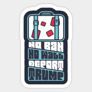 No Ban, No Wall, Deport Trump! Sticker